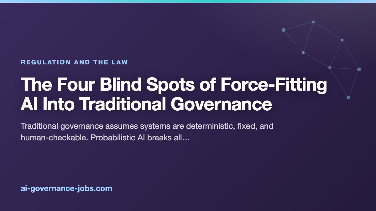 The Four Blind Spots of Force-Fitting AI Into Traditional Governance