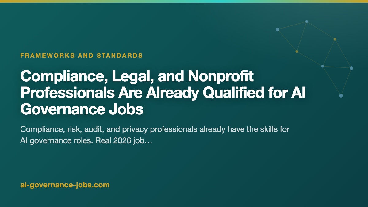 Compliance, Legal, and Nonprofit Professionals Are Already Qualified for AI Governance Jobs