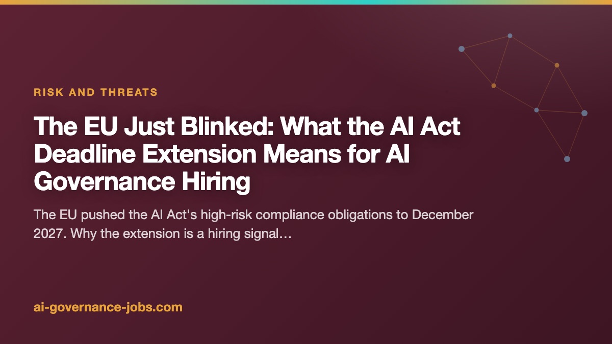 The EU Just Blinked: What the AI Act Deadline Extension Means for AI Governance Hiring