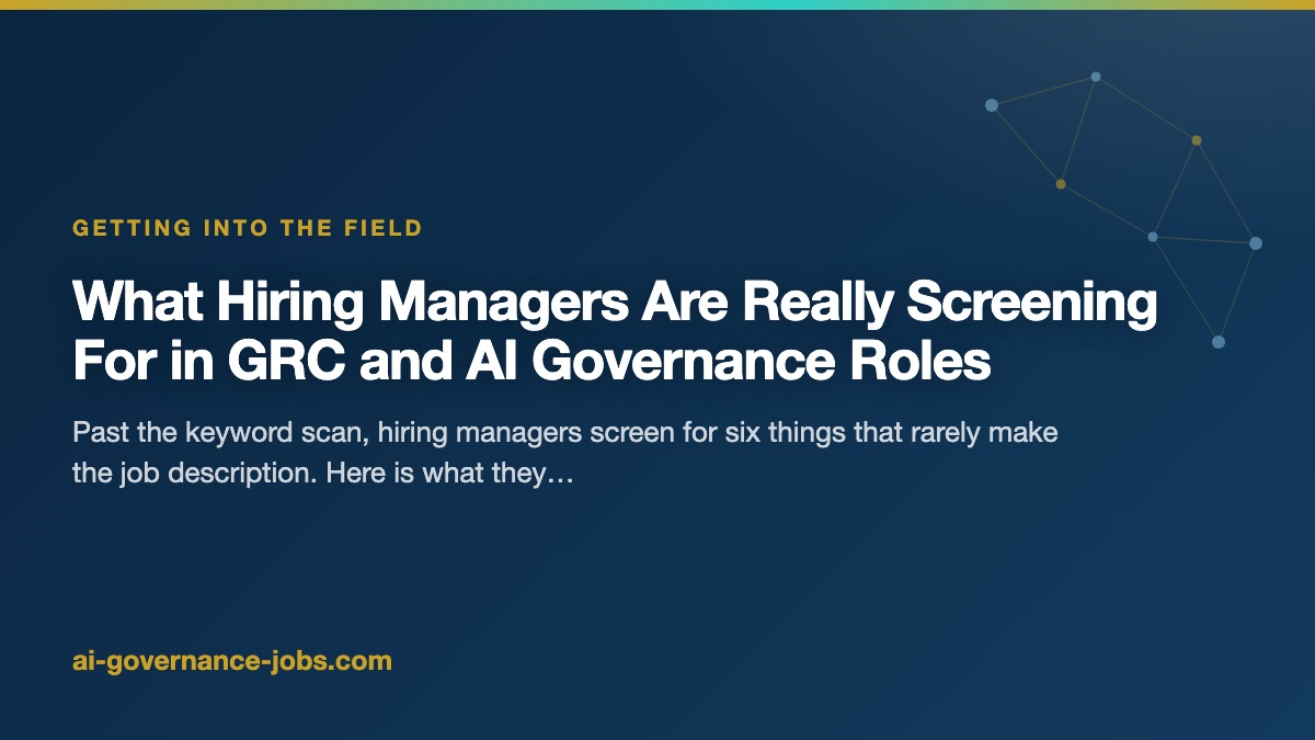 What Hiring Managers Are Really Screening For in GRC and AI Governance Roles